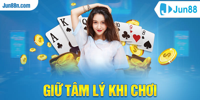 Giữ tâm lý khi chơi