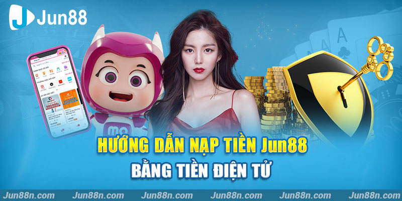 Hướng dẫn nạp tiền Jun88 bằng tiền điện tử